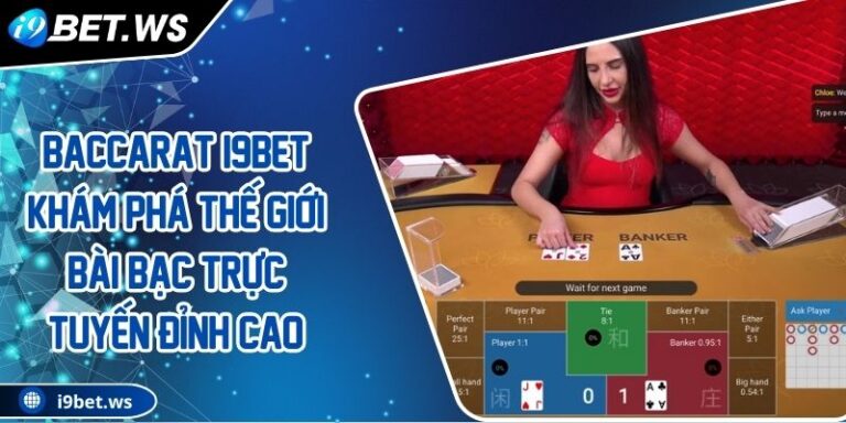 Baccarat I9BET Khám Phá Thế Giới Bài Bạc Trực Tuyến Đỉnh Cao