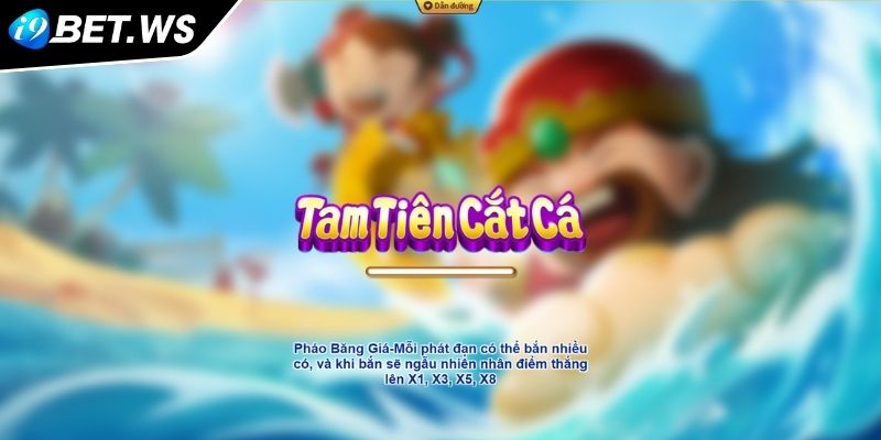 Khám phá thế giới Tam Tiên Cắt Cá I9BET